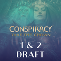 Conspiracy Take the Crown 1+2 Draft - September 19th 5-9pm